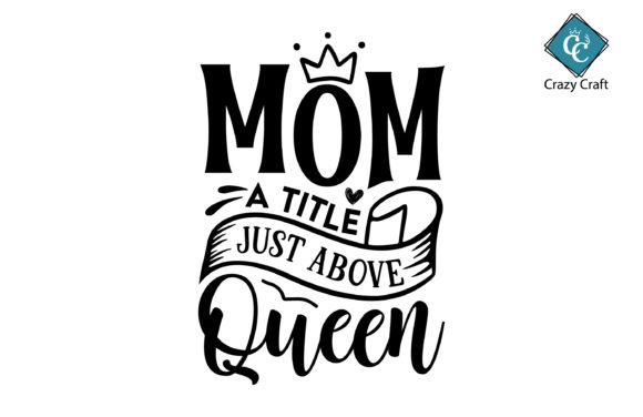 Mom a Title Just Above Queen: Strategic Branding and Creative Execution for Modern Makers